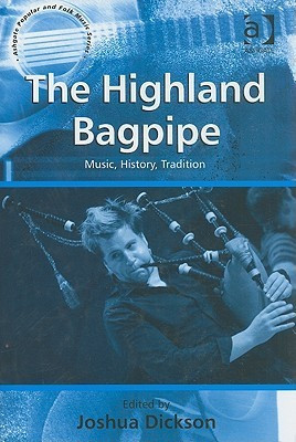 Joshua Dickson / The Highland Bagpipe (Hardback)