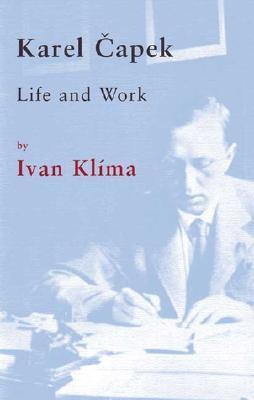 Ivan Klíma / Karel Capek: Life and Work (Hardback)