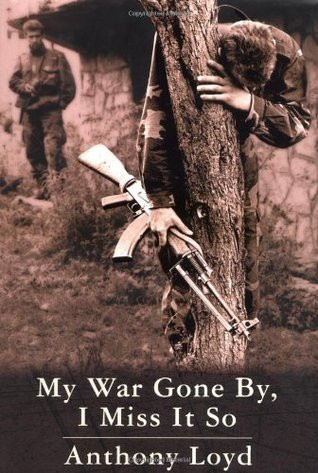 Anthony Loyd / My War Gone By, I Miss It So (Hardback)