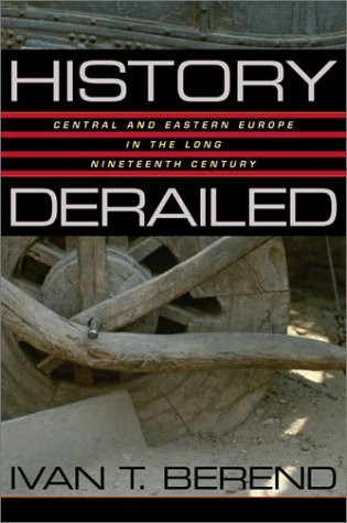 Iván T. Berend / History Derailed (Hardback)