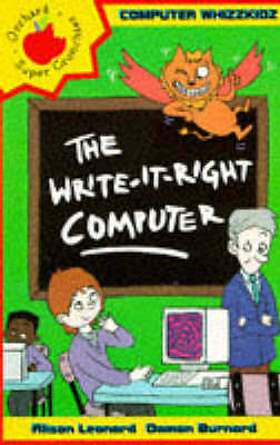 Alison Leonard / Computer Whizzkids: the Write-it-right Computer (Hardback)