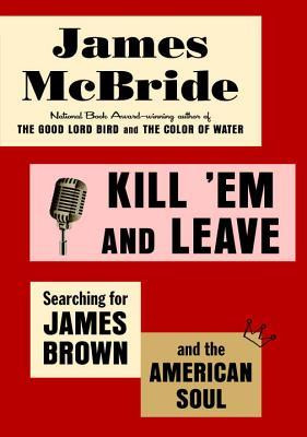 James McBride / Kill 'Em and Leave (Hardback)
