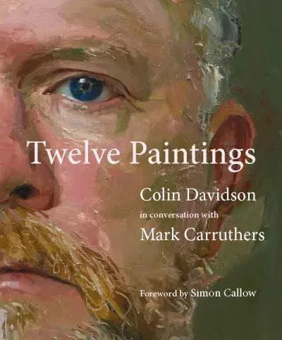 Mark Carruthers & Colin Davidson - Colin Davidson: Twelve Paintings: Conversations with Mark Carruthers- PB  - BRAND NEW