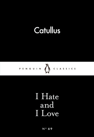 Catullus / I Hate and I Love