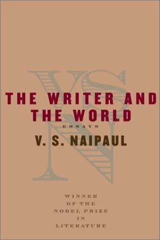 V.S. Naipaul / The Writer and the World (Hardback)