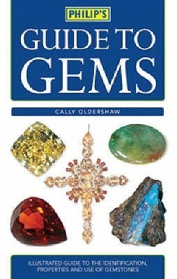 Cally Oldershaw / Philip's Guide to Gems, Stones and Crystals