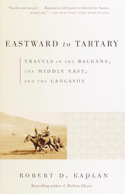 Robert D. Kaplan / Eastward to Tartary (Large Paperback)
