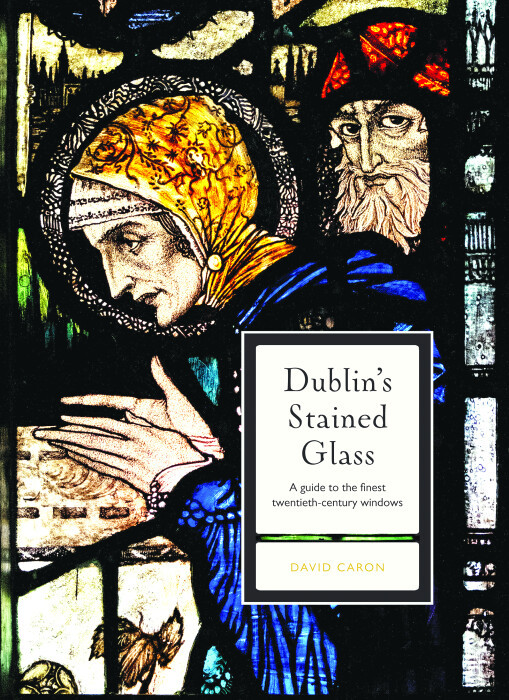 David Caron - Dublin's Stained Glass - PB - BRAND NEW