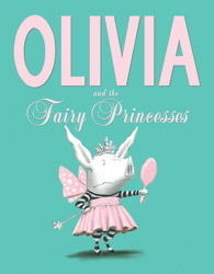 Ian Falconer / Olivia and the Fairy Princesses (Children's Coffee Table book)