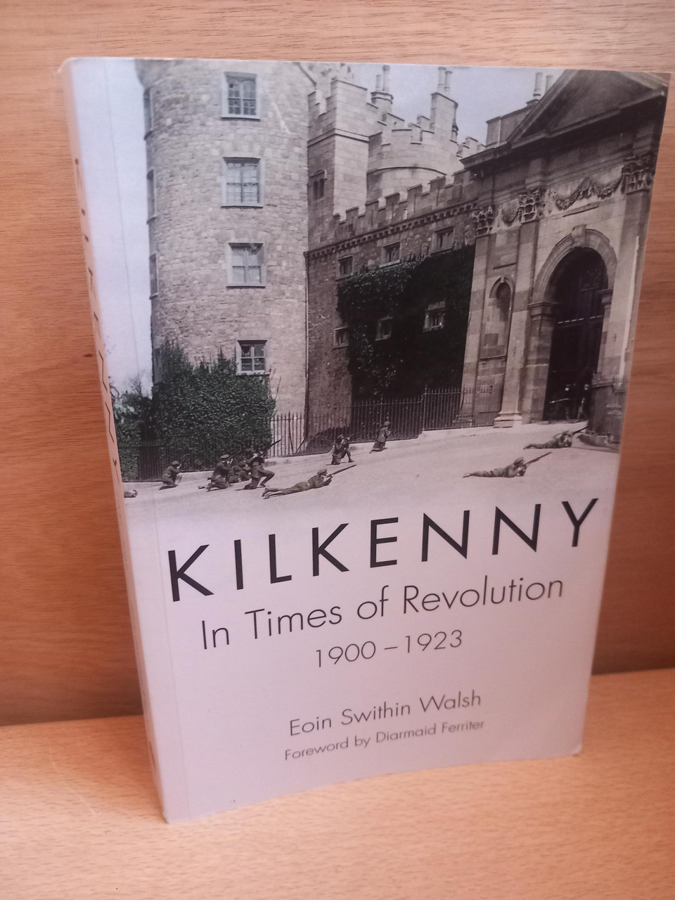 Eoin Swithin Walsh - Kilkenny in Times of Revolution 1900-1923 - PB - SIGNED