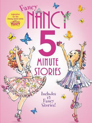 Jane O'Connor / Fancy Nancy: 5-Minute Fancy Nancy Stories: A Fabulous 5-Minute Adventure Collection Full of Fancy Fun and Friendship (Children's Coffee Table book)