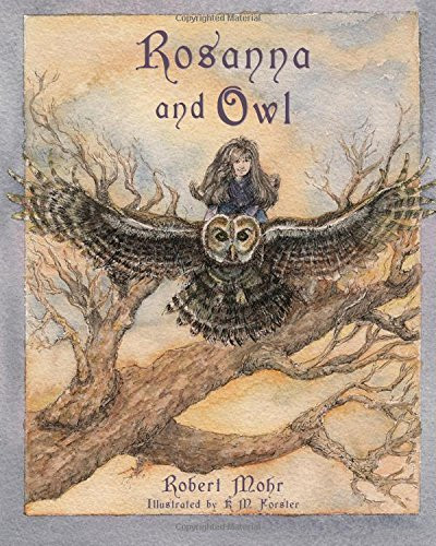 Robert Mohr / Rosanna and Owl (Children's Coffee Table book)