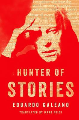 Eduardo Galeano / Hunter of Stories (Hardback)