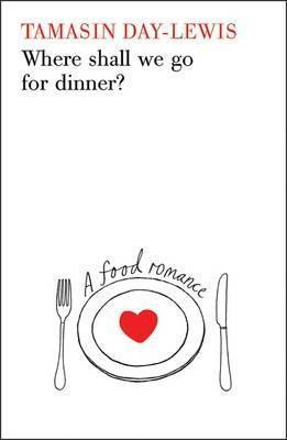 Tamasin Day-Lewis / Where Shall We Go For Dinner? (Hardback)