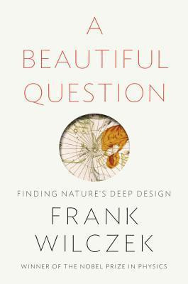 Frank Wilczek / A Beautiful Question (Hardback)