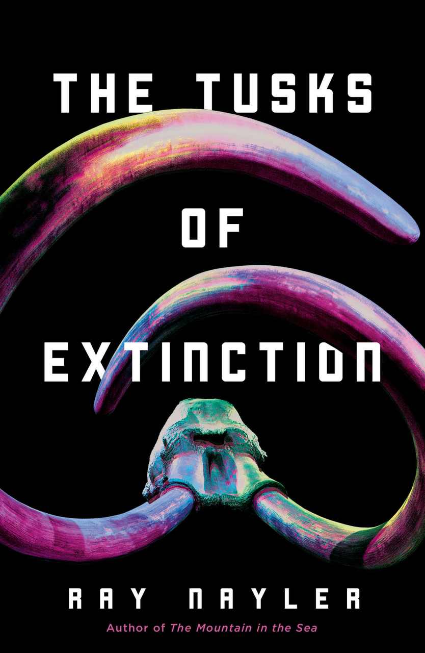 Ray Nayler / The Tusks of Extinction (Hardback)