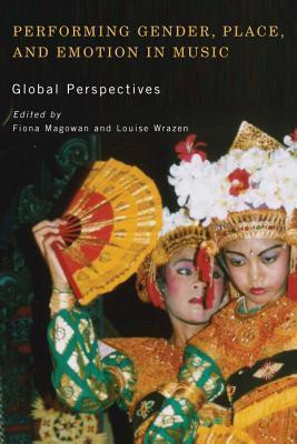 Fiona Magowan / Performing Gender, Place, and Emotion in Music (Hardback)