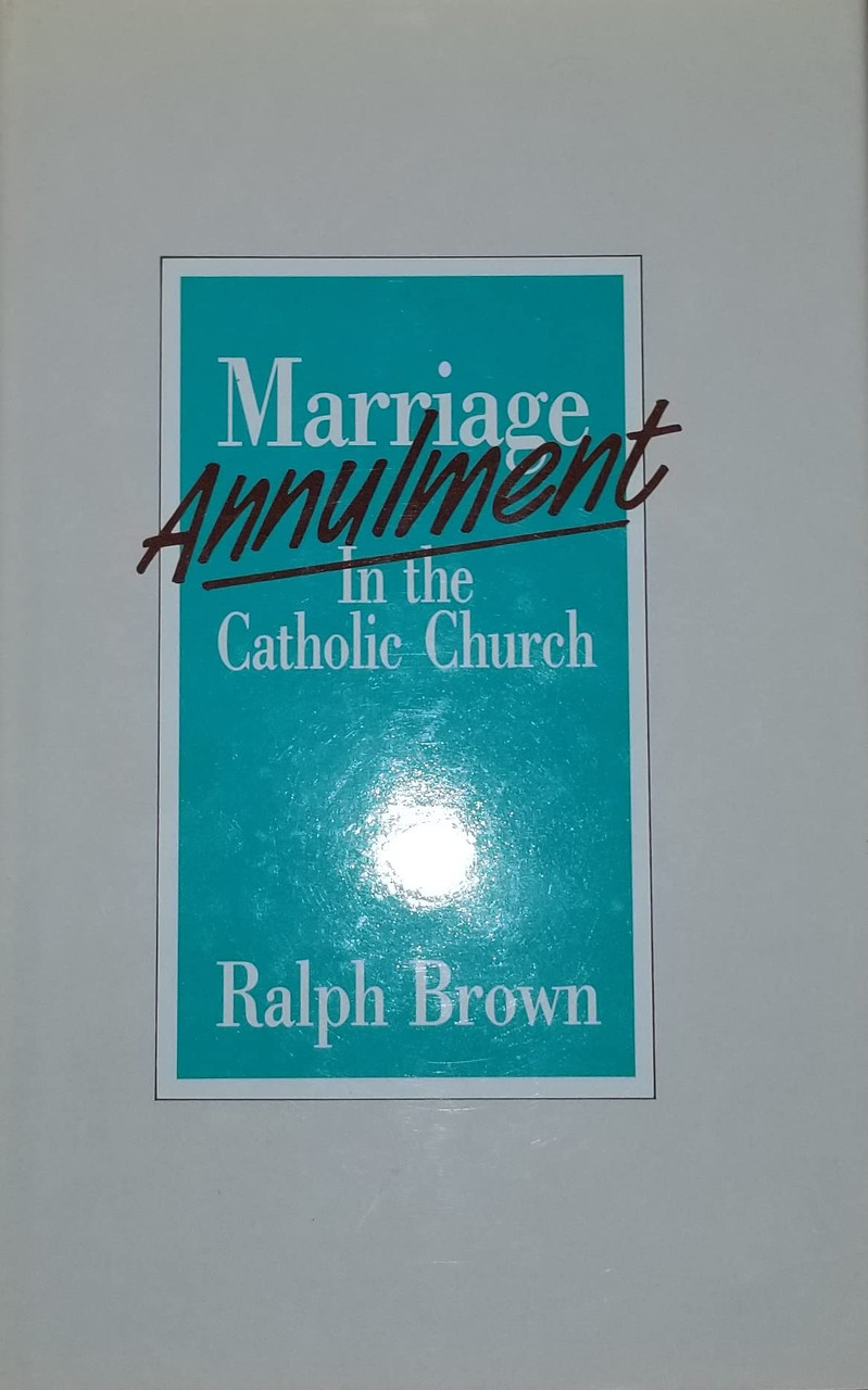 Ralph Brown / Marriage Annulment in the Catholic Church (Hardback)