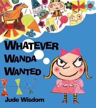 Jude Wisdom / Whatever Wanda Wanted (Children's Coffee Table book)