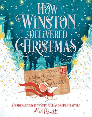 Alex T. Smith / How Winston Delivered Christmas: A Christmas Story in Twenty-Four-and-a-Half Chapters (Children's Coffee Table book)