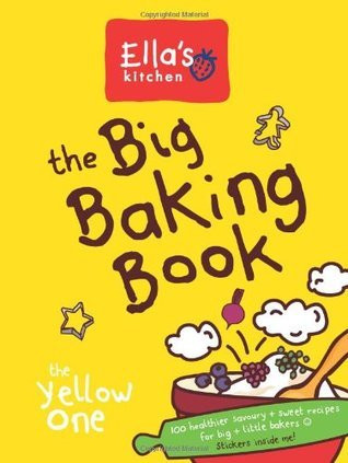 Ella's Kitchen: The Big Baking Book (Children's Coffee Table book)
