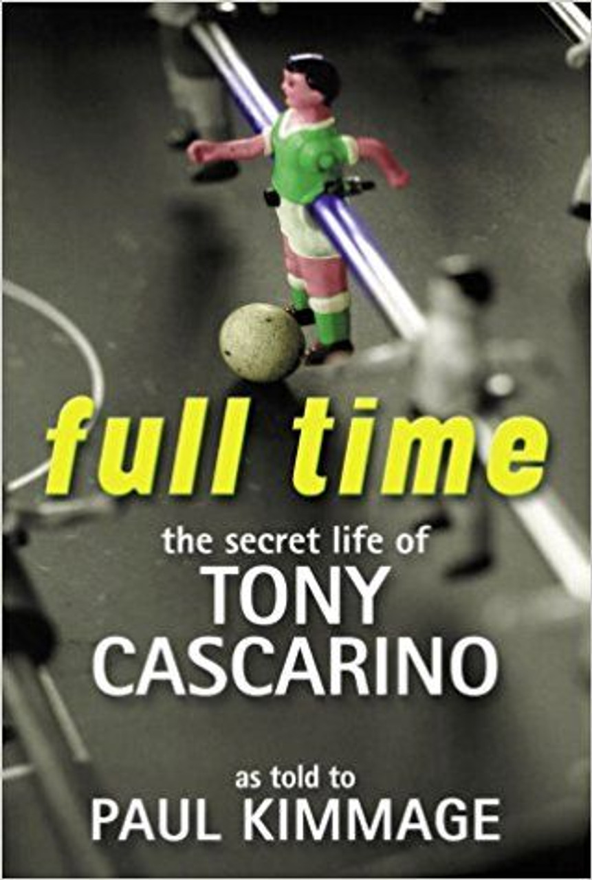Paul Kimmage / Full Time: The Secret Life of Tony Cascarino (Large Paperback)