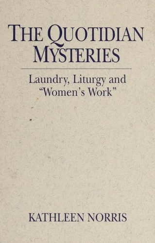 Kathleen Norris / The quotidian mysteries