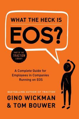Gino Wickman / What the Heck Is EOS? (Hardback)