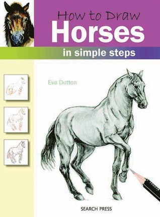 Eva Dutton / How to Draw Horses in Simple Steps (Children's Coffee Table book)
