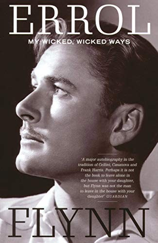 Errol Flynn, E. Flynn, Flynn Errol / My Wicked, Wicked Ways