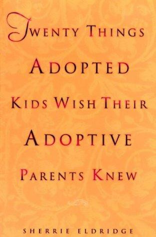 Sherrie Eldridge / Twenty Things Adopted Kids Wish Their Adoptive Parents Knew
