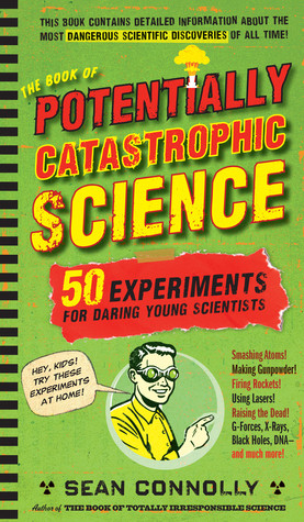 Sean Connolly / The Book of Potentially Catastrophic Science (Hardback)