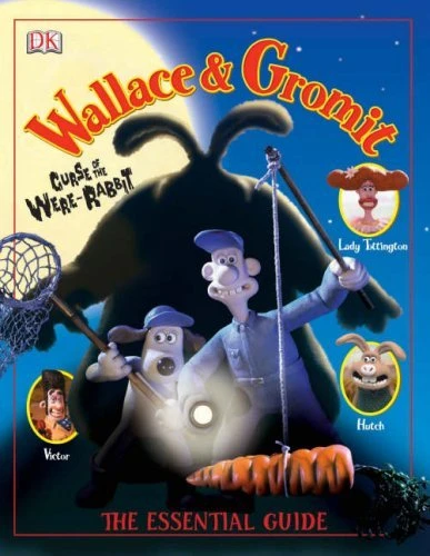 Glenn Dakin / Wallace and Gromit: Curse of the Were-Rabbit Essential Guide (Children's Coffee Table book)