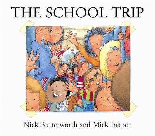 Nick Butterworth / The School Trip (Children's Coffee Table book)