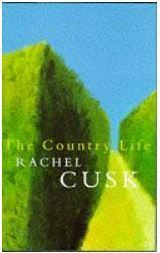 Rachel Cusk / The Country Life (Hardback)