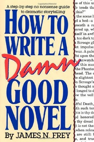 James N. Frey / How to Write a Damn Good Novel (Hardback)