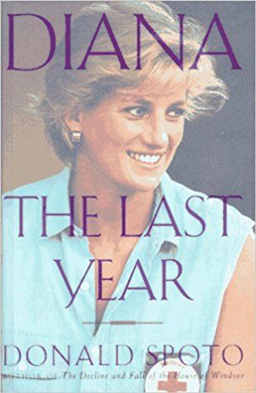 Donald Spoto / Diana: the Last Year (Hardback) Donald Spoto / Diana: the Last Year (Hardback)