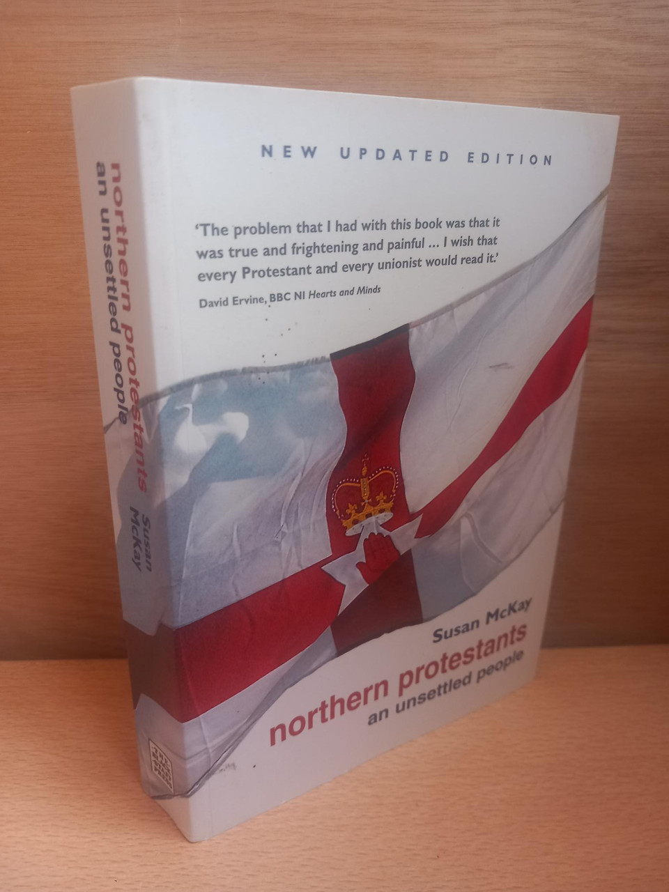 Susan McKay - Northern Protestants : An Unsettled People (Updated )