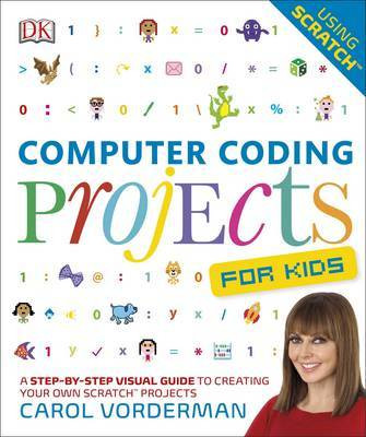Jon Woodcock / Computer Coding Projects For Kids: A Step-by-Step Visual Guide to Creating Your Own Scratch Projects (Children's Coffee Table book)