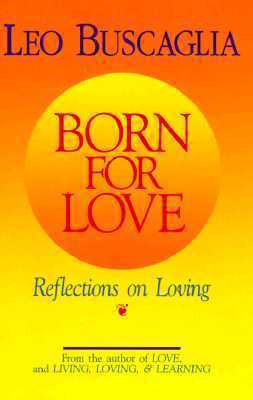 Leo F. Buscaglia / Born for Love (Hardback)
