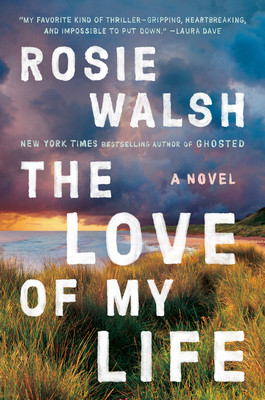 Rosie Walsh / The Love of My Life (Hardback)
