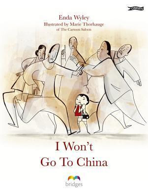 Enda Wyley / I Won't Go to China (Children's Coffee Table book)