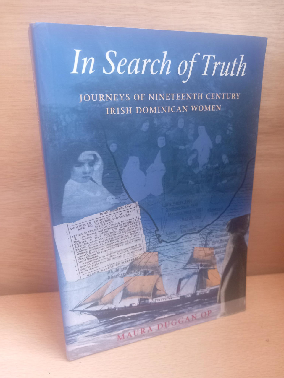 Maura Duggan - In Search of Truth : Journeys of Nineteenth Century Irish Dominican Women - PB - 2010