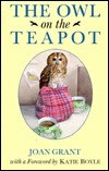Joan Grant / The Owl on the Teapot (Hardback)