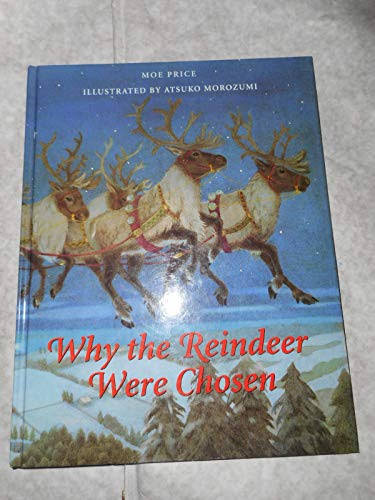 Moe Price / Why the Reindeer Were Chosen (Children's Coffee Table book)