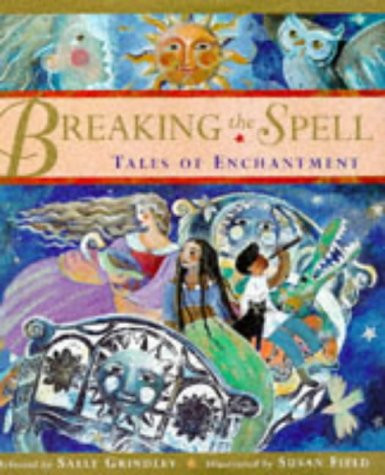 Sally Grindley / Breaking the Spell: Tales of Enchantment (Children's Coffee Table book)