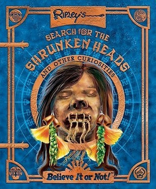 Ripley Entertainment Inc. / Search for the Shrunken Heads and Other Curiosities (Children's Coffee Table book)