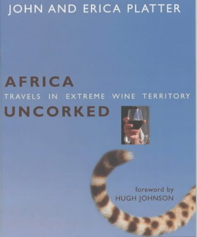 John Platter / Africa Uncorked - Travels in Extreme Wine Territory (Coffee Table Book)
