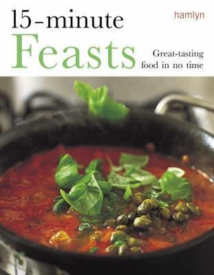 Tonia George / 15-Minute Feasts : Great-Tasting Food in No Time (Coffee Table Book)