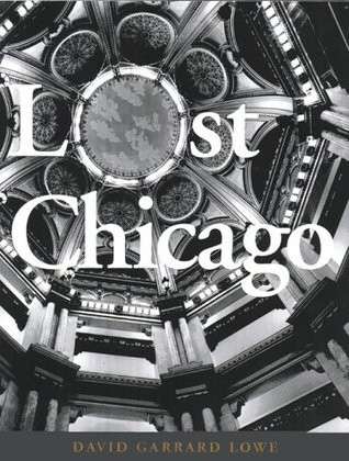 David Garrard Lowe / Lost Chicago (Coffee Table Book)